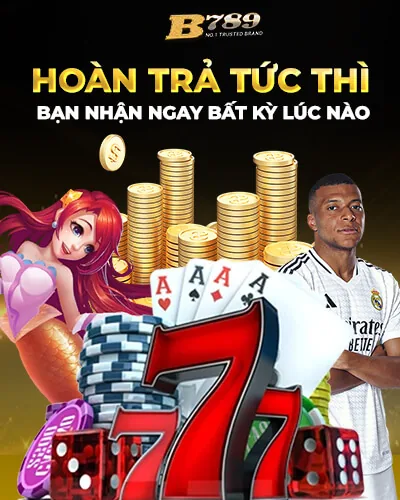 Hoàn trả cược lớn không giới hạn B789 – B789 b789.site